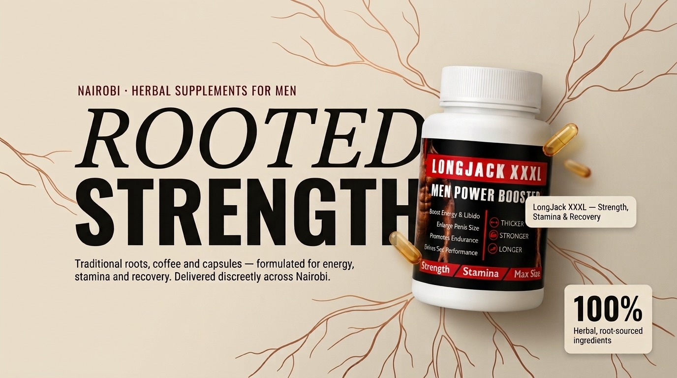 Man Root — Rooted Strength. Nairobi herbal supplements for men. LongJack XXXL — Strength, Stamina & Recovery. 100% herbal, root-sourced ingredients.